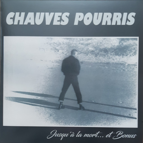 Chauves Pourris "Jusqu'à La Mort... Et Bonus" LP